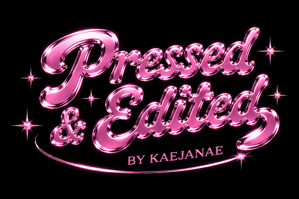 Pressed & Edited by KaeJanae